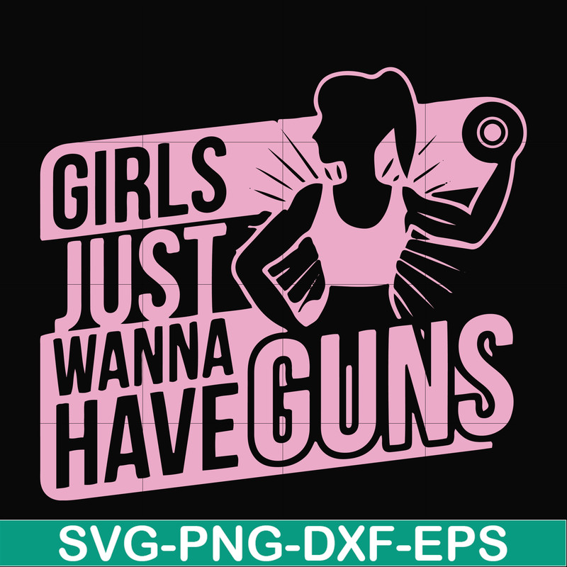 FN000309-Girl just wanna have guns svg, png, dxf, eps file FN000309.jpg