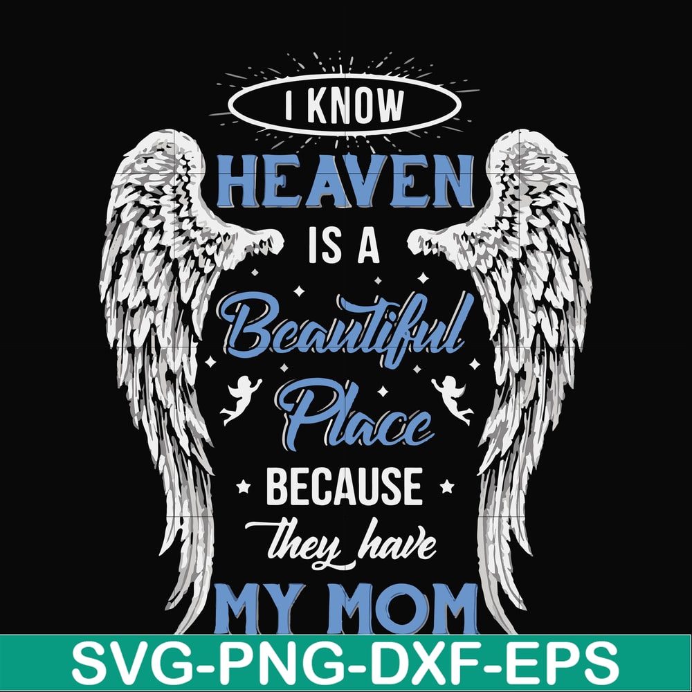 FN000390-I know heaven is a beautiful place because they have my mom svg, png, dxf, eps file FN000390.jpg