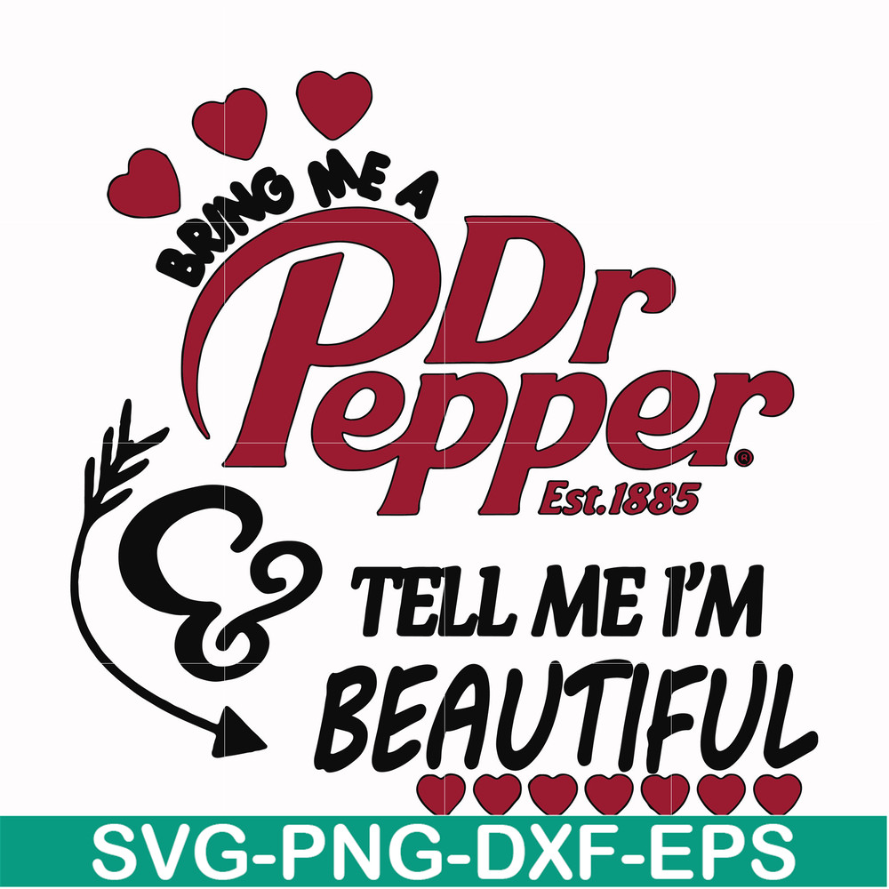 FN000404-Bring me Dr.Pepper tell me I'm beautiful svg, png, dxf, eps file FN000404.jpg