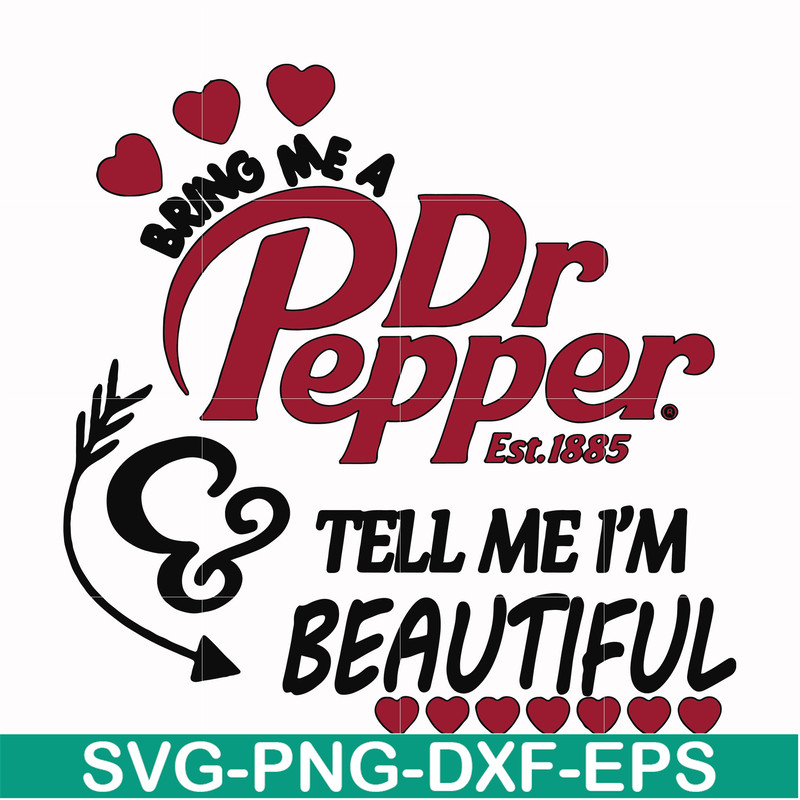 FN000404-Bring me Dr.Pepper tell me I'm beautiful svg, png, dxf, eps file FN000404.jpg