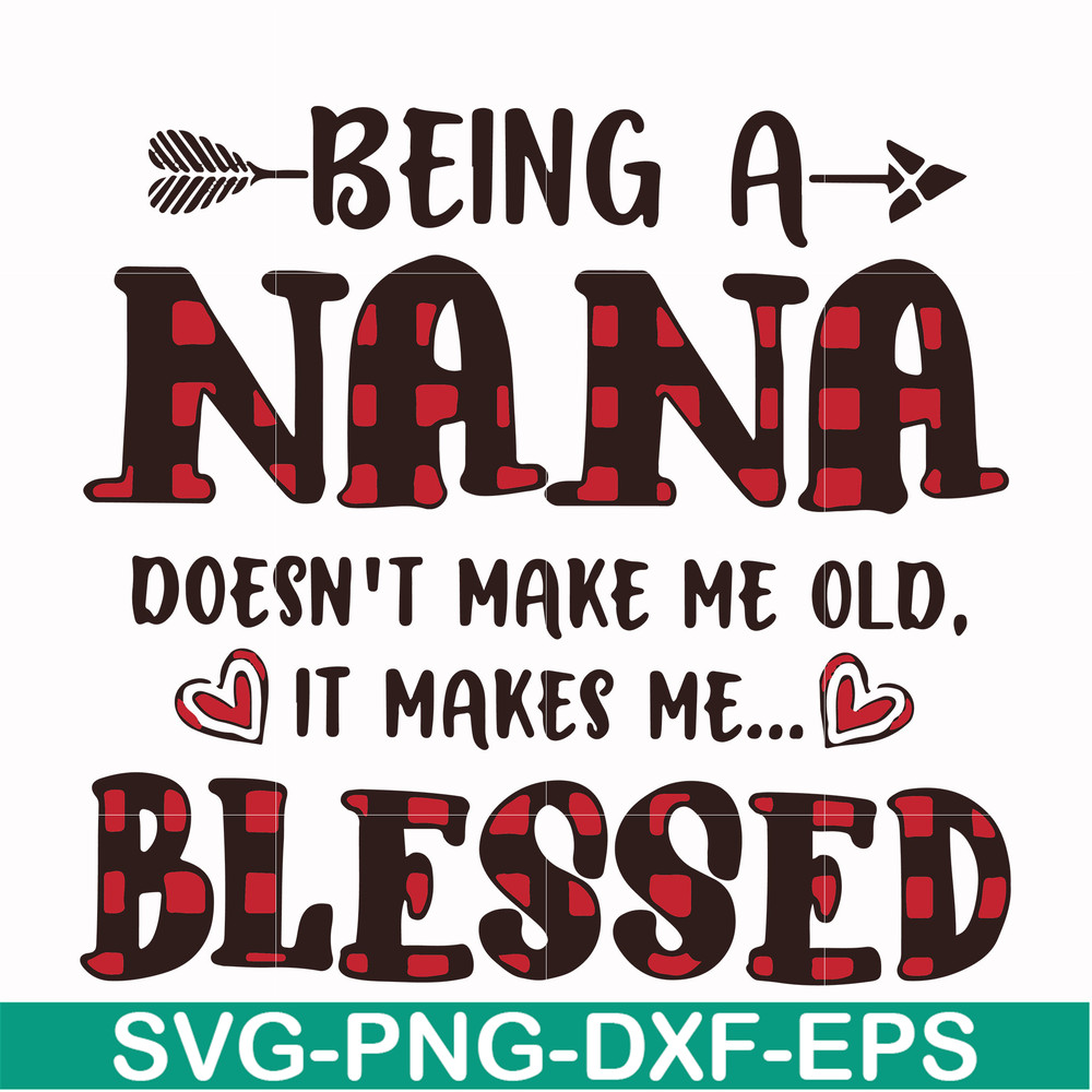 FN000437-Being a Nana doesn't make me old it make me blessed svg, png, dxf, eps file FN000437.jpg