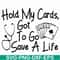 FN000453-Hold my cards got to go save a life svg, png, dxf, eps file FN000453.jpg