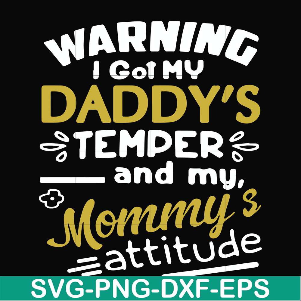 FN000457-Warning I got my daddy's temper and my mommy's attitude svg, png, dxf, eps file FN000457.jpg