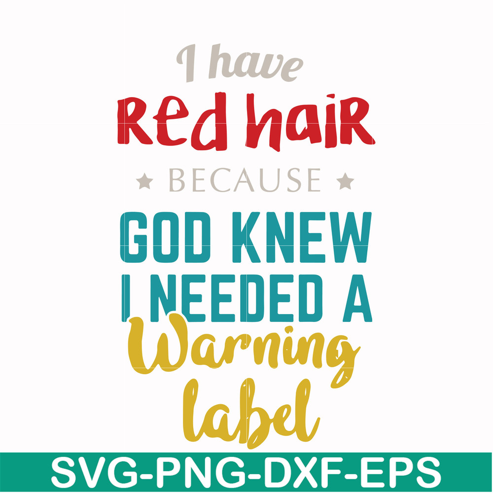 FN000476-I have red hair because God knew I needed a warning label svg, png, dxf, eps file FN000476.jpg