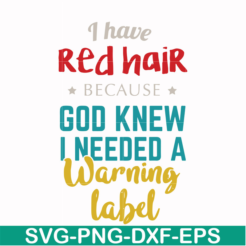 FN000476-I have red hair because God knew I needed a warning label svg, png, dxf, eps file FN000476.jpg