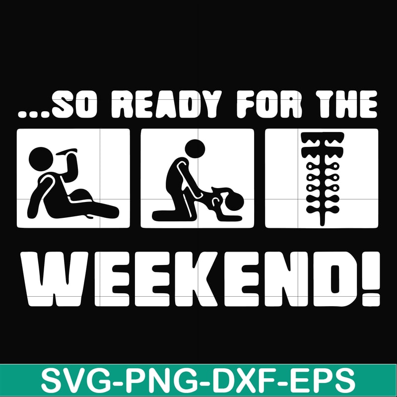 FN000493-So ready for me weekend svg, png, dxf, eps file FN000493.jpg
