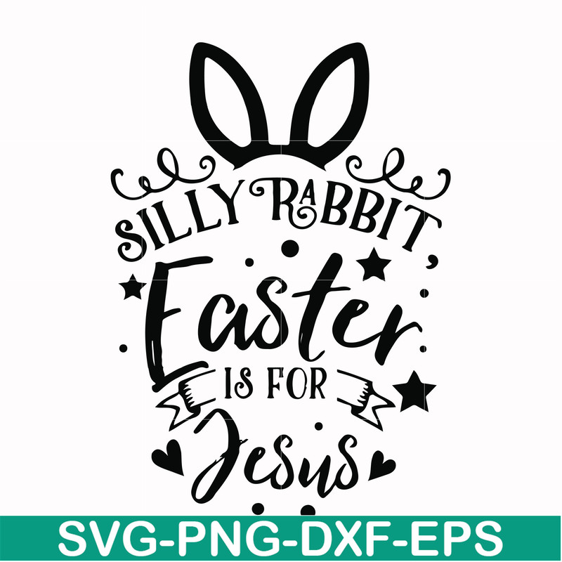 FN00051-Silly rabbit Easter is for Jesus svg, png, dxf, eps file FN00051.jpg