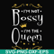 FN000510-I'm not bossy I'm the queen svg, png, dxf, eps file FN000510.jpg
