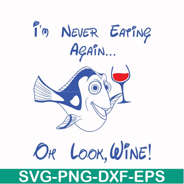 FN00059-I'm never eating again Oh look wine svg, png, dxf, eps file FN00059.jpg