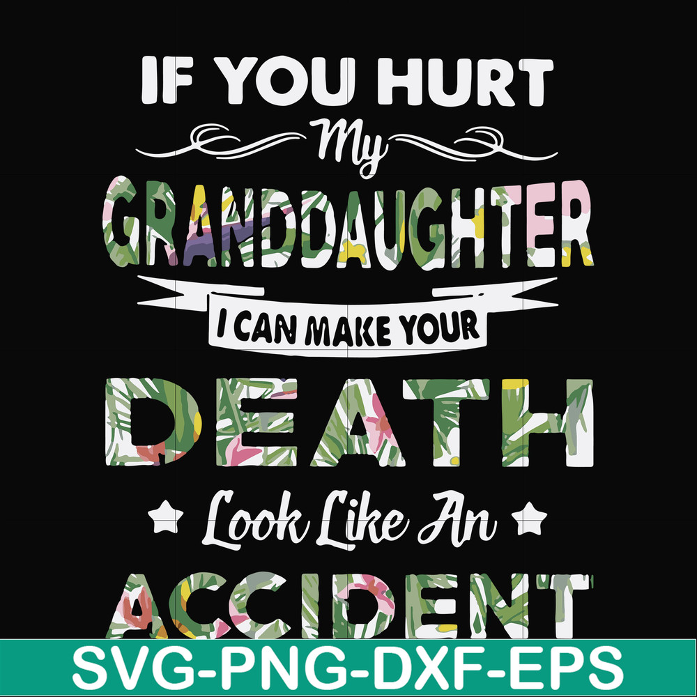 FN000666-If you hurt my granddaughter I can make your death look like an accident svg, png, dxf, eps file FN000666.jpg