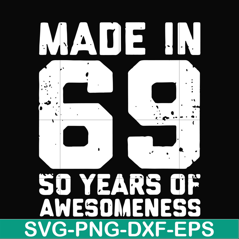 FN00068-Made in 69 50 years of awesomeness svg, png, dxf, eps file FN00068.jpg