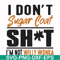 FN000680-I don't sugar coat shit I'm not willy wonka svg, png, dxf, eps file FN000680.jpg