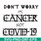 HLW0020-Don't worry it's cancer not covid 19 svg, halloween svg, png, dxf, eps digital file HLW0020.jpg