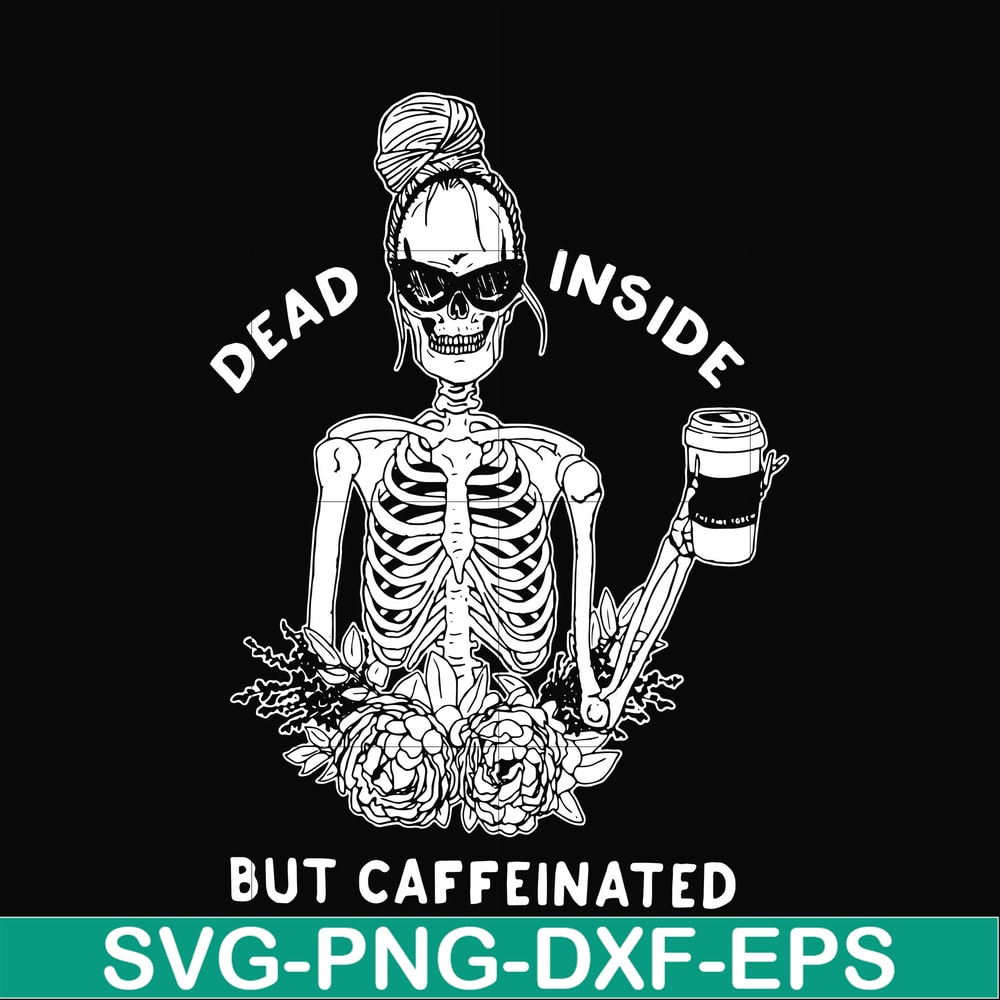 HLW0157-Dead inside but caffeinated svg, png, dxf, eps digital file HLW0157.jpg