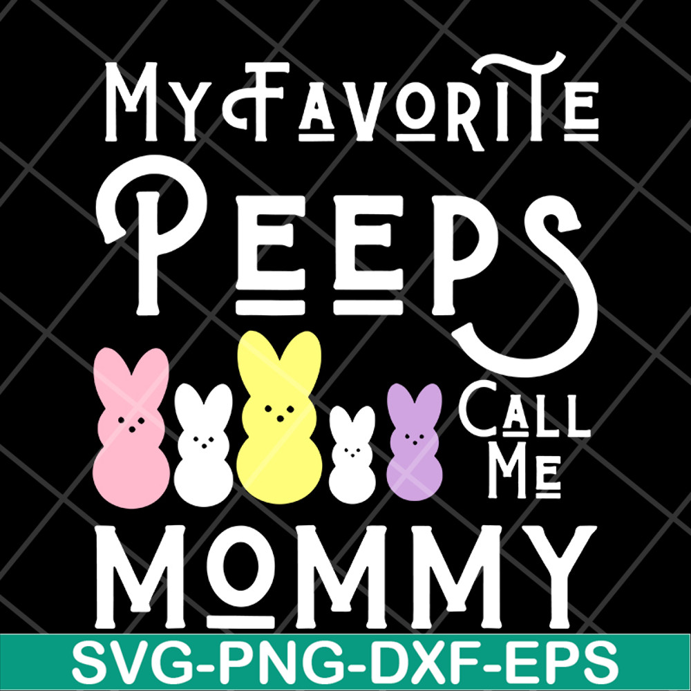 MTD03042129-My favorite peeps call me mommy svg, Mother's day svg, eps, png, dxf digital file MTD03042129.jpg