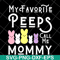 MTD03042129-My favorite peeps call me mommy svg, Mother's day svg, eps, png, dxf digital file MTD03042129.jpg