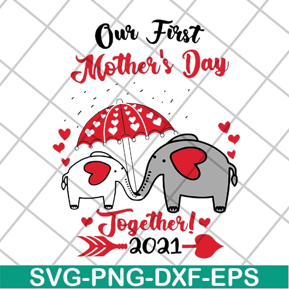 MTD15042103-Our first mother's day 2021 svg, Mother's day svg, eps, png, dxf digital file MTD15042103.jpg