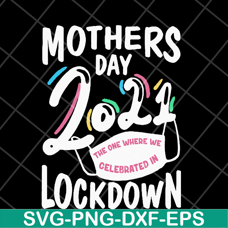 MTD16042132-Mother's day 2021 svg, Mother's day svg, eps, png, dxf digital file MTD16042132.jpg