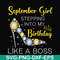 BD0033-September girl stepping into my birthday like a boss svg, png, dxf, eps digital file BD0033.jpg