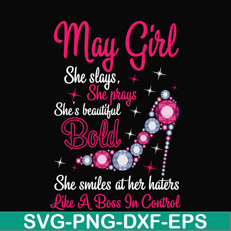BD0042-May girl she slays, she prays she's beautiful bold she smiles at her haters like a boss in control svg, birthday svg, png, dxf, eps digital file BD0042.j