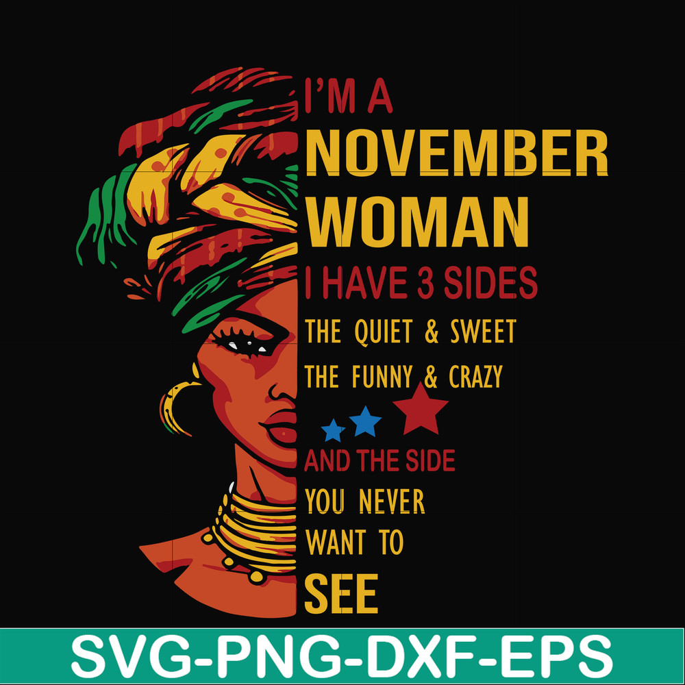 BD0106-I'm a November woman i have a 3 sides the quiet & sweet the funny & crazy and the side you never want to see svg, birthday svg, png, dxf, eps digital fil