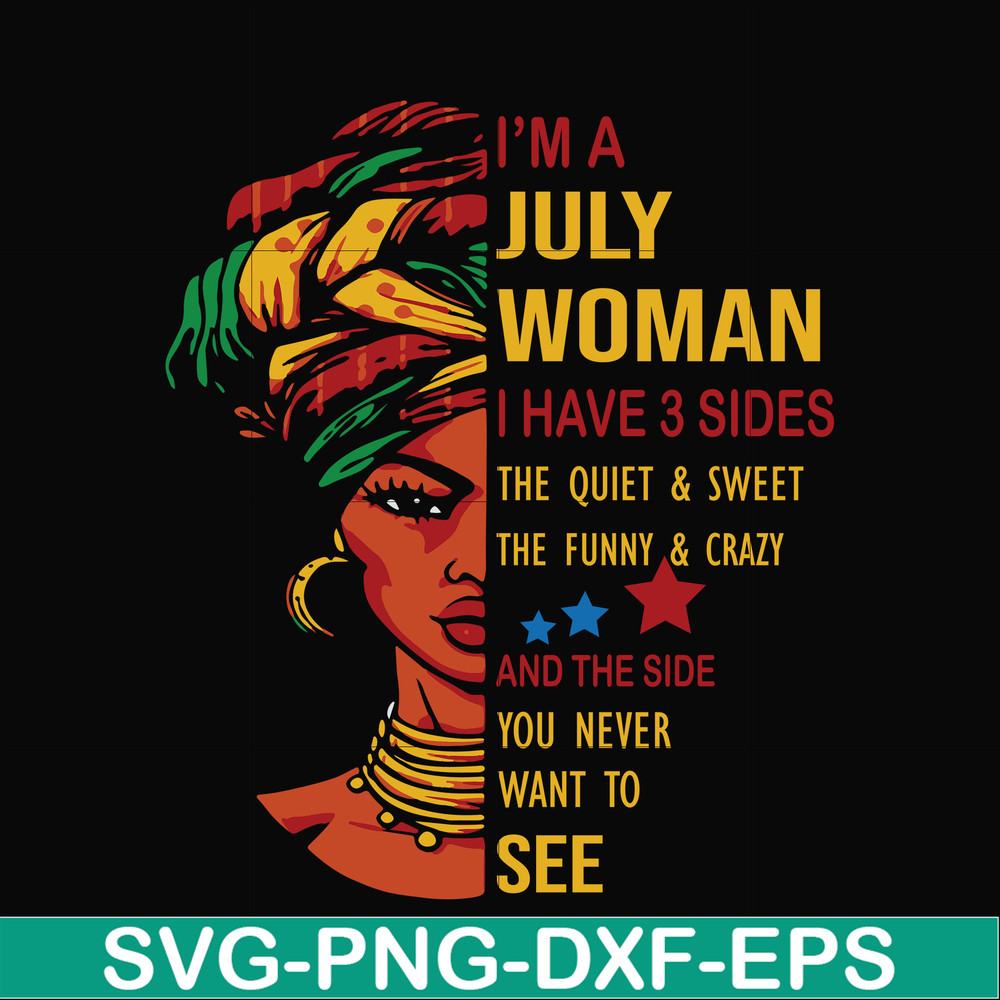 BD0108-I'm a July woman i have a 3 sides the quiet & sweet the funny & crazy and the side you never want to see svg, birthday svg, png, dxf, eps digital file.jp