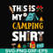 CMP004-This is my camping shirt svg, png, dxf, eps digital file CMP004.jpg