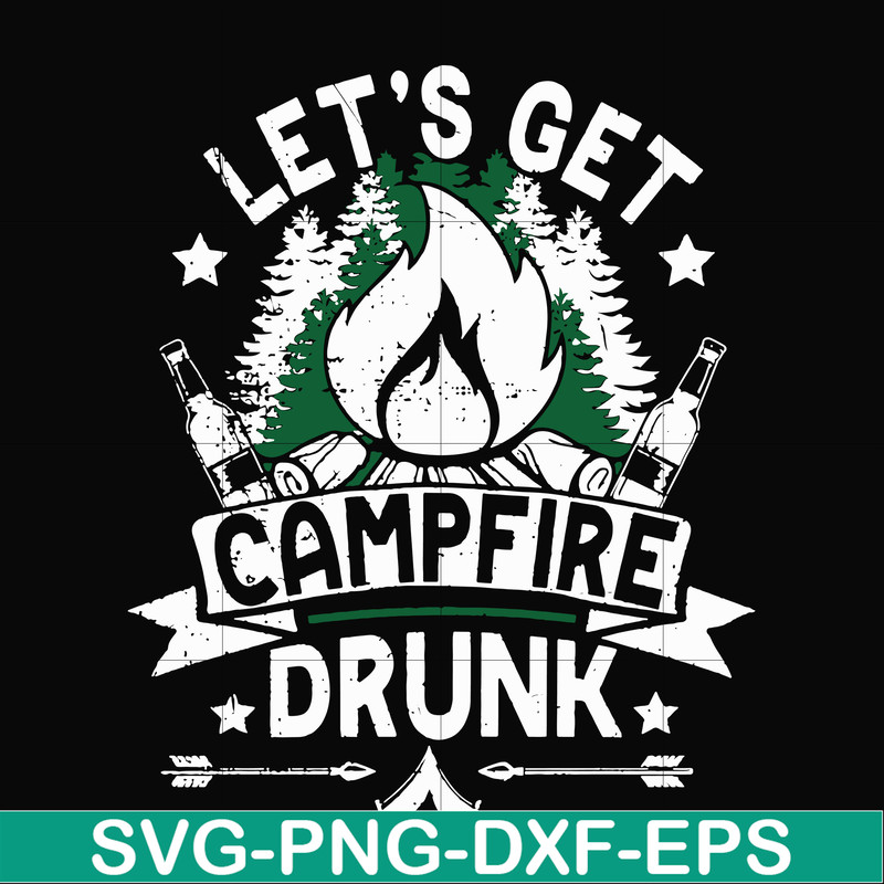 CMP031-Let's get campfire drunk svg, png, dxf, eps digital file CMP031.jpg