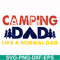 CMP062-Camping dad like a normal dad except way cooler svg, png, dxf, eps digital file CMP062.jpg