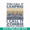 CMP079-You call it camping i call it zombie survival training svg, png, dxf, eps digital file CMP079.jpg