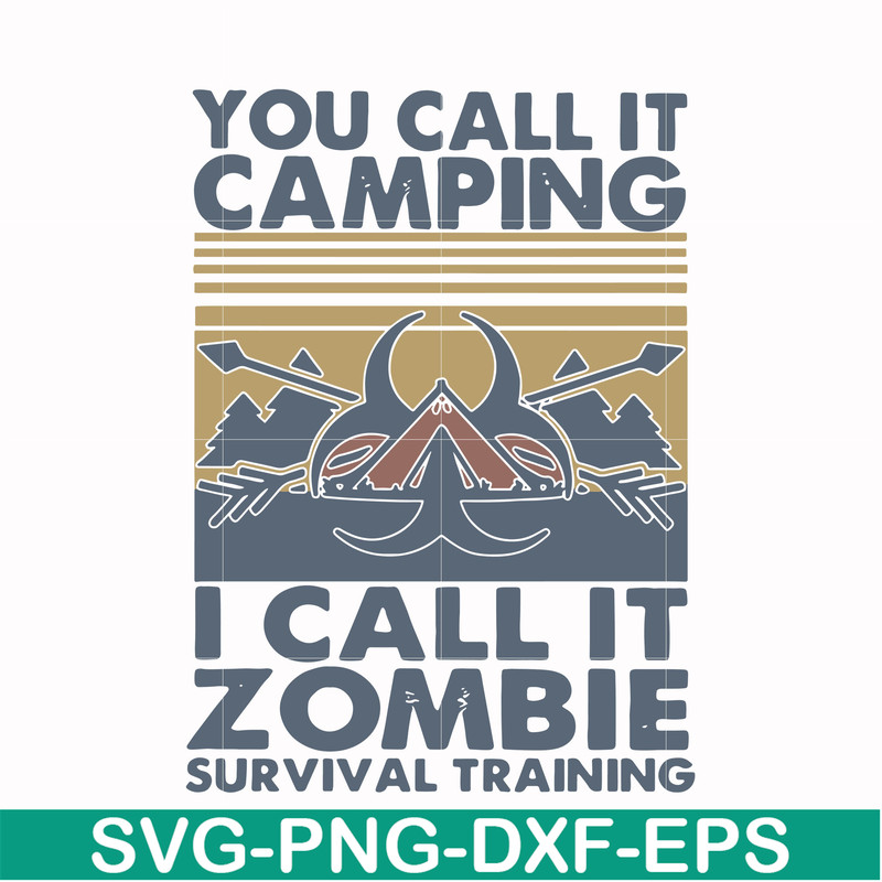 CMP079-You call it camping i call it zombie survival training svg, png, dxf, eps digital file CMP079.jpg