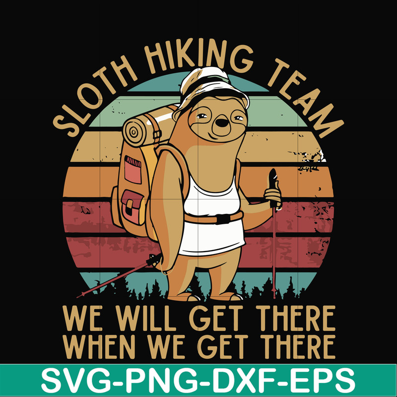 CMP081-sloth hiking team, we will get there when we get there, camping svg, png, dxf, eps digital file CMP081.jpg
