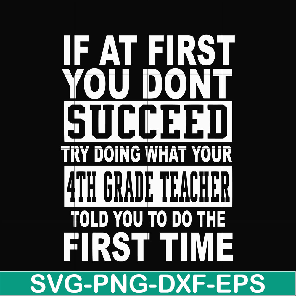 DR0005-If at first you don't succeed try doing what your 4th grade teacher told you to do the first time svg, png, dxf, eps file DR0005.jpg