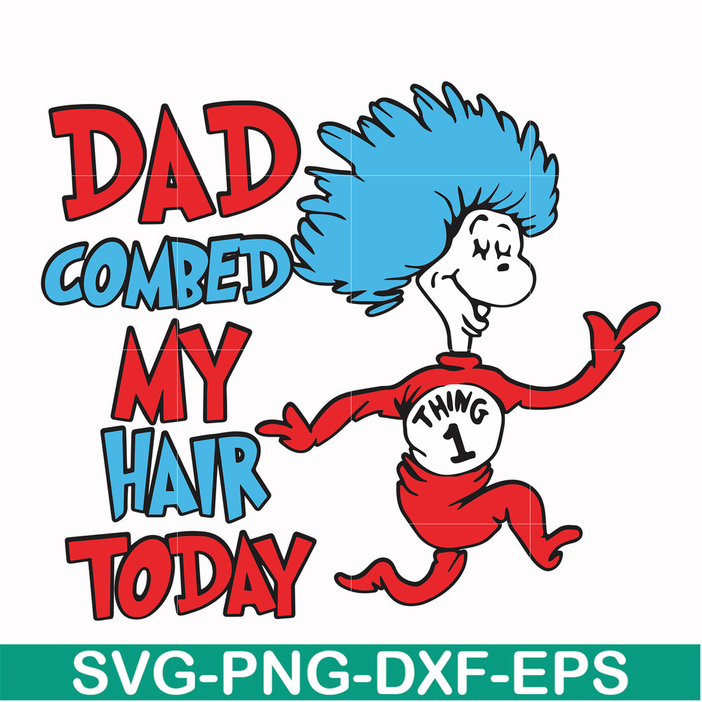 DR00077-Dad combed my hair today svg, png, dxf, eps file DR00077.jpg