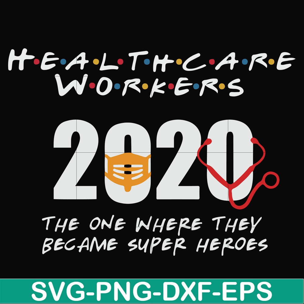 FN0001010-Healthcare workers 2020 the one where they became super heroes svg, png, dxf, eps file FN0001010.jpg