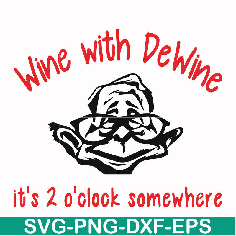 FN0001014-Wine with Dewine it's 2 o'clock somewhere svg, png, dxf, eps file FN0001014.jpg