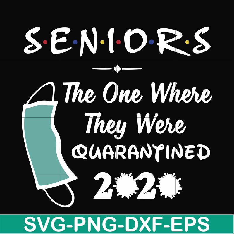 FN0001021-Seniors the one where they were quarantined 2020 svg, png, dxf, eps file FN0001021.jpg