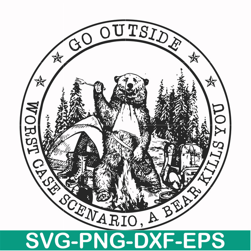 FN000103-Go outside worst case scenario a bear kills you svg, png, dxf, eps file FN000103.jpg