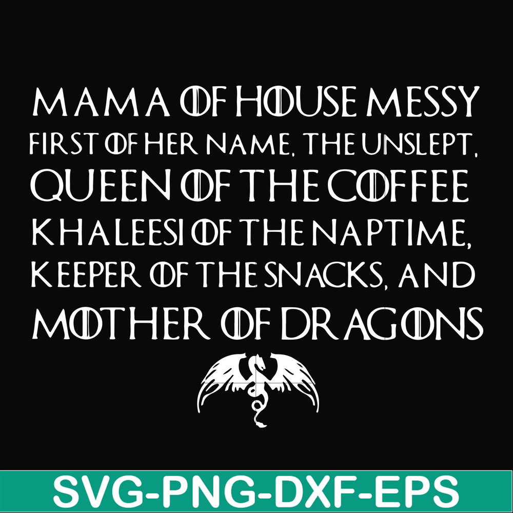 FN000135-Mama of house messy first of her name Queen of the coffee mother of dragons svg, png, dxf, eps file FN000135.jpg