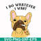 FN000143-I do whatever I want svg, png, dxf, eps file FN000143.jpg