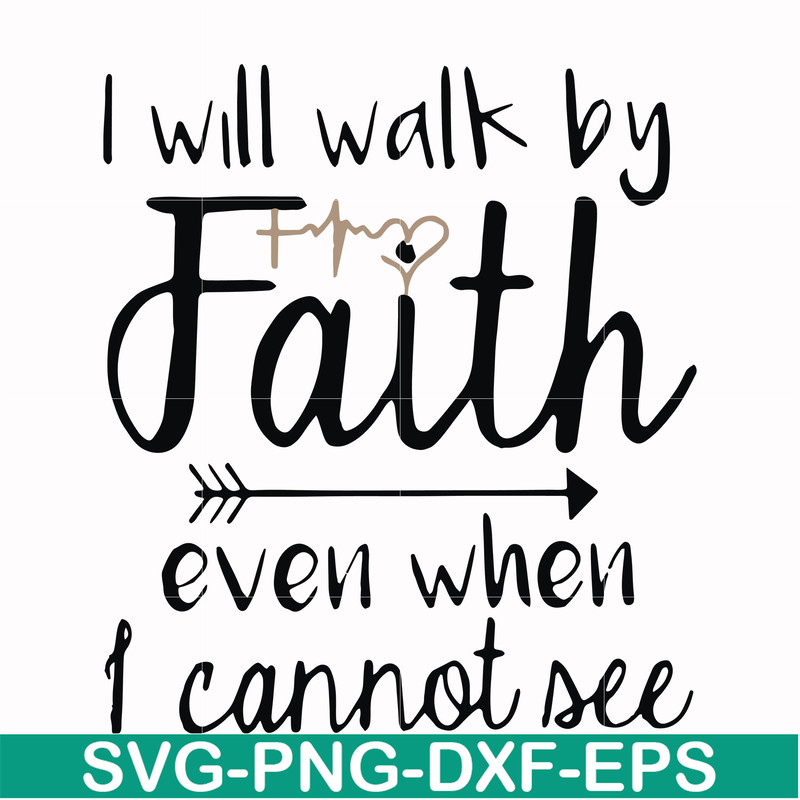 FN000174-I will walk by faith even when I cannot see svg, png, dxf, eps file FN000174.jpg