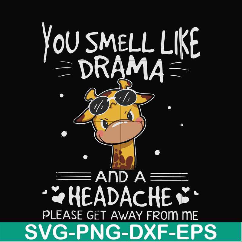 FN000181-You smell like drama and a headache please get away from me svg, png, dxf, eps file FN000181.jpg
