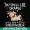 FN000183-You smell like drama and a headache please get away from me svg, png, dxf, eps file FN000183.jpg