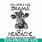 FN000184-You smell like drama and a headache please get away from me svg, png, dxf, eps file FN000184.jpg