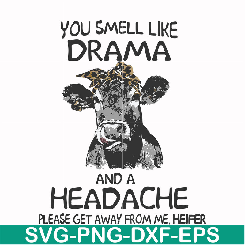 FN000184-You smell like drama and a headache please get away from me svg, png, dxf, eps file FN000184.jpg