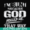 FN000202-I'm blunt because God rolled me that way svg, png, dxf, eps file FN000202.jpg