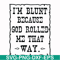 FN000203-I'm blunt because God rolled me that way svg, png, dxf, eps file FN000203.jpg