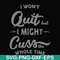 FN000205-I won't quit but I might cuss the whole time svg, png, dxf, eps file FN000205.jpg