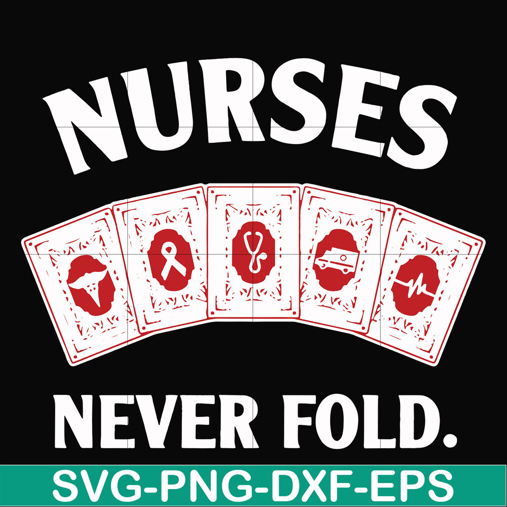 FN000311-Nurses never fold svg, png, dxf, eps file FN000311.jpg