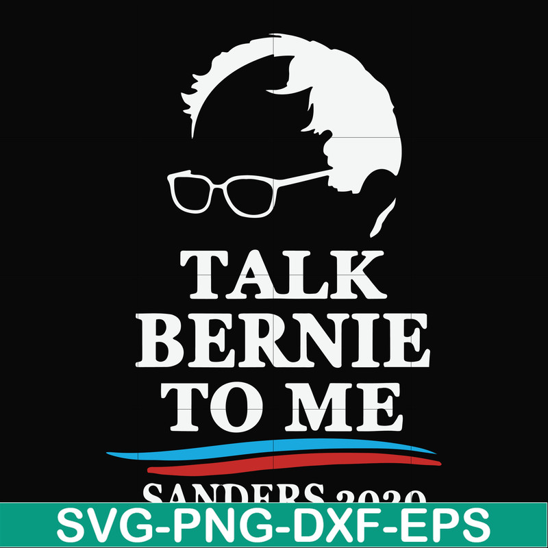 FN000353-Talk bernie to me sanders 2020 svg, png, dxf, eps file FN000353.jpg